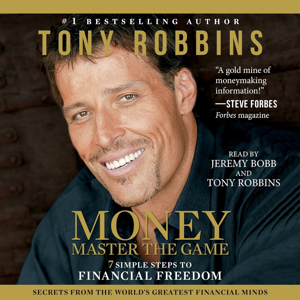 Money: Master the Game: 7 Simple Steps to Financial Freedom by Tony Robbins, Book Summary