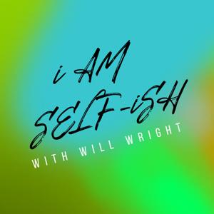 I AM SELF-ISH