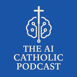 The AI Catholic Podcast