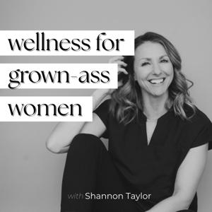 Wellness for Grown-Ass Women
