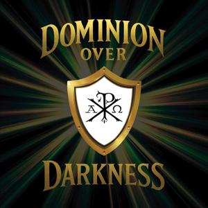 Dominion Over Darkness
