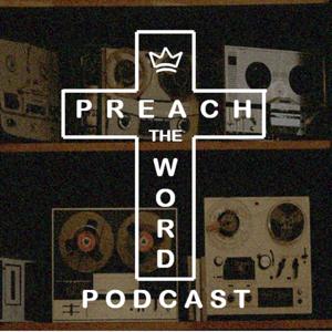Preach the Word Podcast