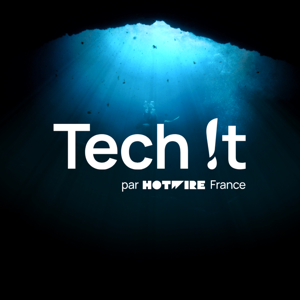 Tech !t : le podcast qui décrypte ce qui se joue sous la surface