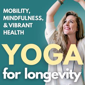 Yoga for Longevity: Mobility, Mindfulness, and Vibrant Health