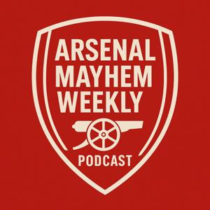 Arsenal Mayhem Weekly Podcast