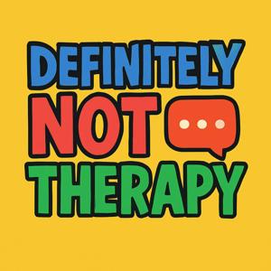 Definitely Not Therapy