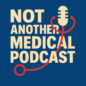 Not Another Medical Podcast