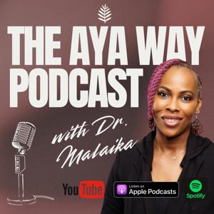 The Aya Way with Dr. Malaika