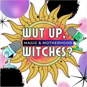 Wut Up, Witches? Podcast