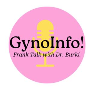 GynoInfo! Frank Talk with Dr. Burki