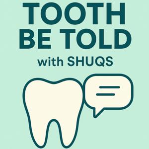 Tooth Be Told with Shuqs!