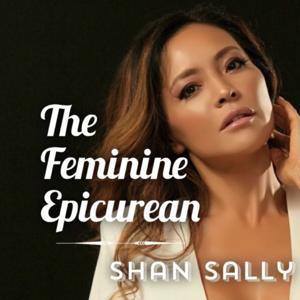 The Feminine Epicurean with Shan Sally