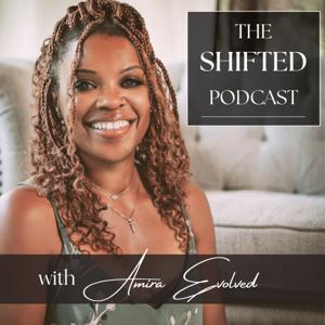 The Shifted Podcast with Amira Evolved