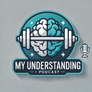 My Understanding Podcast