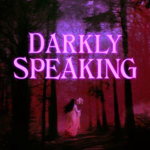 Darkly Speaking