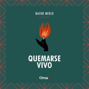 Quemarse vivo - Nacho Merlo