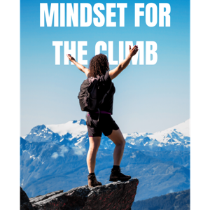 MINDSET FOR THE CLIMB