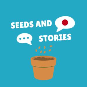 Seeds and Stories