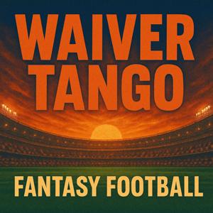Waiver Tango Fantasy Football Podcast