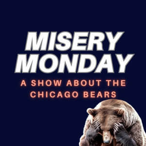 Misery Monday: A show about the Chicago Bears.