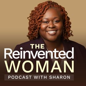 The Reinvented Woman Podcast with Sharon