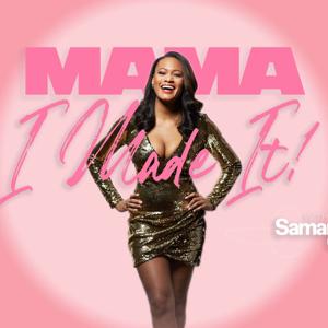 Mama, I Made It! with Samantha Chatman