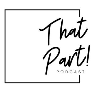 That Part Podcast