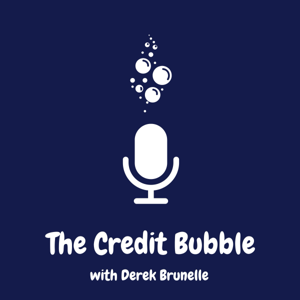 The Credit Bubble with Derek Brunelle