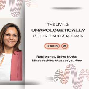 The Living Unapologetically Podcast