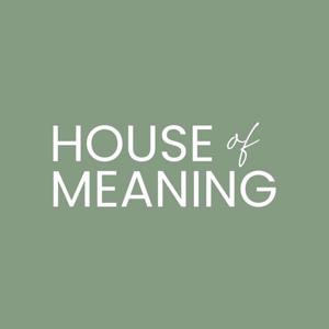 House of Meaning's Podcast