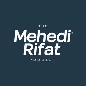 The Mehedi Rifat Podcast