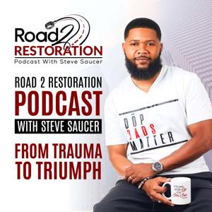 Road 2 Restoration Podcast with Steve Saucer