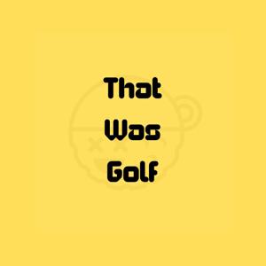 That Was Golf