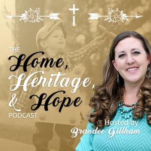 Home, Heritage, & Hope with Brandee Gillham