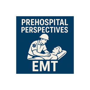 Prehospital Perspectives: EMT