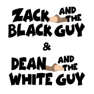 Zack and The Black Guy/ Dean and the White Guy
