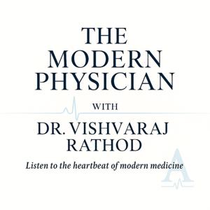 The Modern Physician with Dr. Vishvaraj Rathod