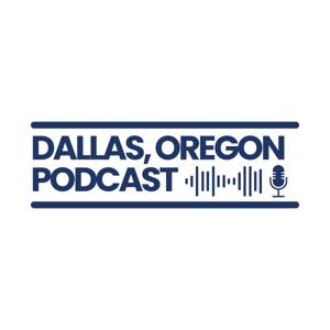 Dallas, Oregon Podcast
