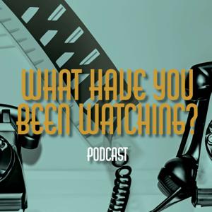 What Have You Been Watching?