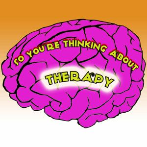 So You're Thinking about Therapy