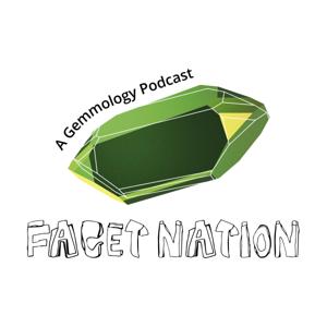 Facet Nation: A Gemmology Podcast