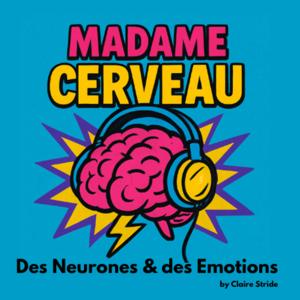 Madame Cerveau - Des Neurones et des Emotions