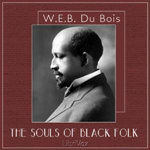 The Souls of Black Folk by W. E. B. Du Bois
