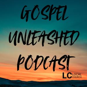Gospel Unleashed by Local Church