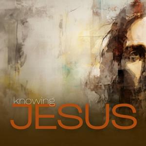 The Knowing Jesus Podcast
