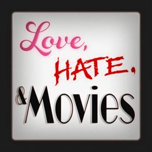 Love, Hate, and Movies