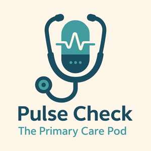 Pulse Check: The Primary Care Podcast