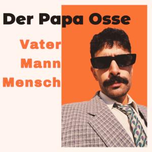 Der Papa Osse - Vater Mann Mensch