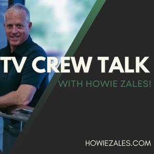 TV Crew Talk - with Howie Zales