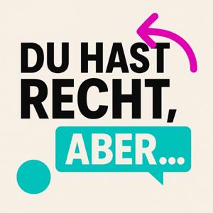 Du hast recht, aber…